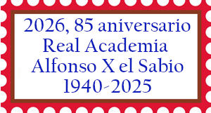 85� Aniversario Real Academia Alfonso X El Sabio 1940-2025